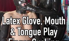 Latex Glove, Mouth & Tongue Play Finger Sucking