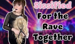 Sissified for the Rave Together