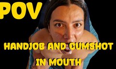 POV Handjob and cumshot in mouth