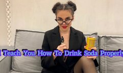 I TEACH YOU HOW TO DRINK SODA PROPERLY