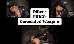 Officer Thicc: Concealed Weapon