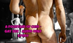 a fountain of cum - gay sex - audio only story