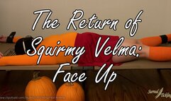 The Return of Squirmy Velma: Face Up