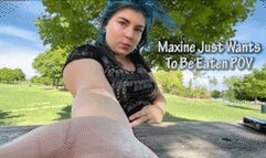 Maxine Just Wants To Be Eaten POV - HD 720p Version