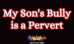 My Son's Bully Is a Pervert