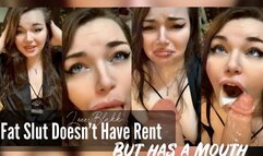 Fat Slut Doesnt Have Rent but Has a Mouth