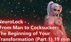 NeuroLock - From Man to Cocksucker: The Beginning of Your Transformation (Part 1) 19 min