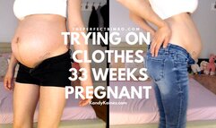 Trying On Clothes - 33 Weeks Pregnant