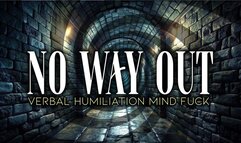 NO WAY OUT - Verbal Humiliation Mindfuck