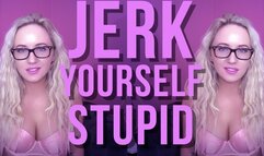 Jerk Yourself Stupid : Jerkaholic Femdom Encouragement