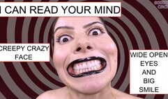 I CAN READ YOUR MIND - CREEPY CRAZY FACE - WIDE OPEN EYES AND BIG SMILE