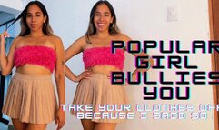 Popular girl bullies you - Take your clothes off because I said so (Brat Girl, Virgin Humiliation)