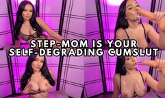 STEP-MOM IS YOUR SELF-DEGRADING CUMSLUT