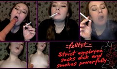 fulltyt - Strict employee sucks dick and smokes powerfully