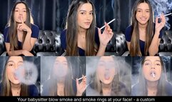 Your babysitter blow smoke and smoke rings at your face! - a custom clip