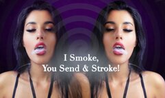 I Smoke, You Send & Stroke!