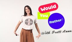 Brett Anne plays "Would you rather?" with a naked twist!