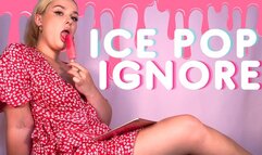 Ice Pop Ignore - Findom Humiliation Ignore Fetish Ice Lolly Eating Licking