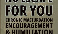 No Escape For You Chronic Masturbation Encouragement and Humiliation Audio Only Tara Smith