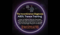 The Incontinence Diagnosis ABDL Diaper Trance Training ASMR