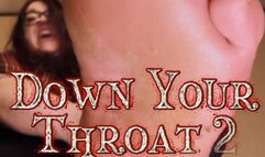 DOWN YOUR THROAT 2 : A SINISTER FOOT DEEP THROAT DEVOTION : HORROR EVIL BY Bella Blast