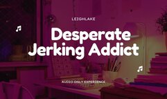 Desperate Jerking Addict - MP3 Audio - LeighLake