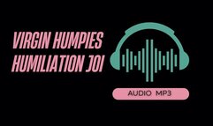 Humiliating Virgin Humpies JOI (AUDIO MP3)