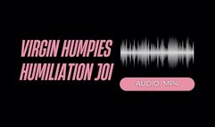 Humiliating Virgin Humpies JOI (AUDIO MP4)