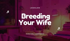 Breeding Your Wife, Cuck - MP3 Audio - LeighLake