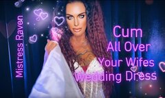 CUM ALL OVER YOUR WIFES WEDDING DRESS