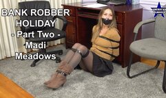 Bank Robber Holiday - Part Two - Madi Meadows - 4K