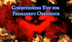 Conditioning You for Permanent Obedience