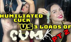 Humiliated Cuck VS 3 Loads of Cum pt 2