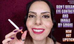 DON’T BREAK EYE CONTACT AND INHALE MY SMOKE - NEW HOT LIPSTICK