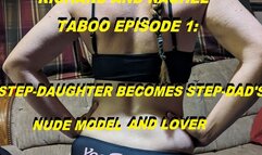 Rachel and Richard Taboo Episode 1: Step-dad's girl becomes his nude model and lover