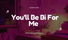 You'll Be Bi for Me - Make Me Bi MP3 Audio - LeighLake