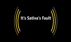 It's Sativa's Fault (Small)