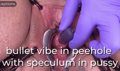 bullet vibe in peehole with speculum in pussy - captioned