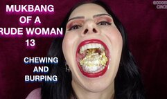 MUKBANG OF A RUDE WOMAN 13 - CHEWING AND BURPING