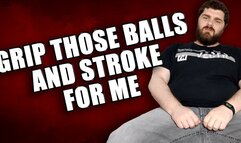 Grip Those Balls And Stroke For me: JOI with CBT Instruction And Cum Countdown