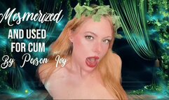 Mesmerized and USED for Cum By Poison Ivy