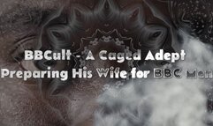 BBCult - A Caged Adept Preparing His Wife for BBC Men