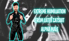 Extreme humiliation from catsuit suit alpha male