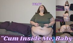 SSBBW Ratchet Rachel Begs "Cum Inside Me, Baby WMV