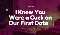 I Knew You Were a Cuck on Our First Date - Cuckold MP3 Audio - LeighLake