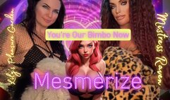 YOU’RE OUR BIMBO NOW - MESMERIZE