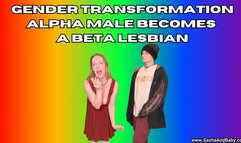 Gender Transformation - Alpha Male Becomes A Beta Lesbian