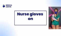 nurse gloves on