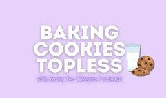 Baking Cookies Topless