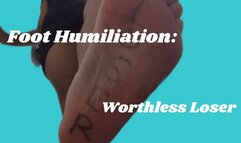 Foot Humiliation: Worthless Loser